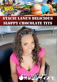 【Stacie Lane's Delicious Sloppy Chocolate Tits 】の一覧画像