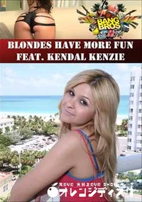 【Blondes Have More Fun Feat. Kendal Kenzie 】の一覧画像